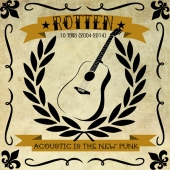 Acoustic is the New Punk - Rotten