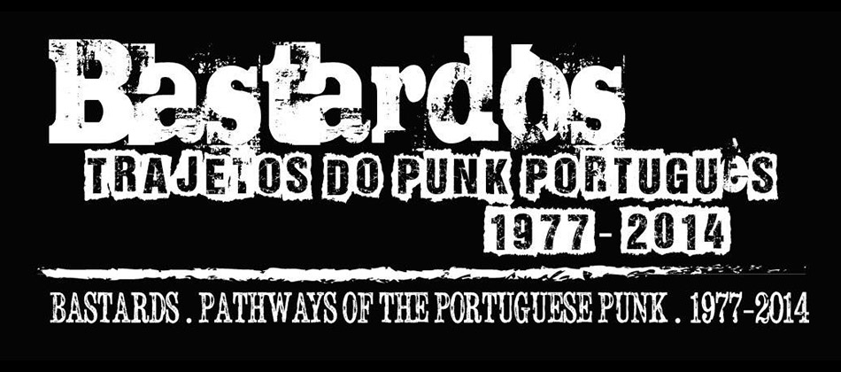 Bastardos: Trajetos do punk português (1977-2014) 