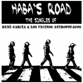 Haba's Road - René García & Los Vecinos Antropófagos