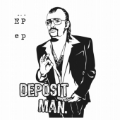 EP - Deposit Man